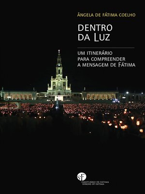 cover image of Dentro da Luz. Um itinerário para compreender a Mensagem de Fátima